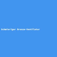 Schmieriger Bronze-Ventilator