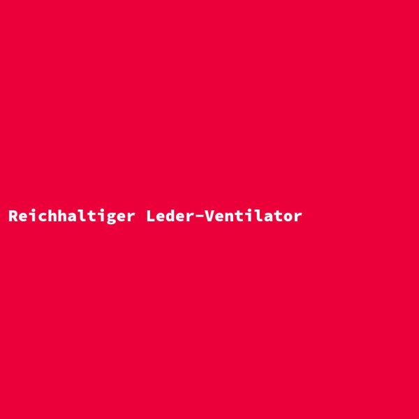 Reichhaltiger Leder-Ventilator