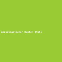 Aerodynamischer Kupfer-Stuhl